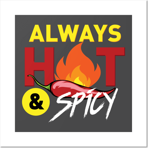 Always Hot and Spicy Wall Art by Mayzin